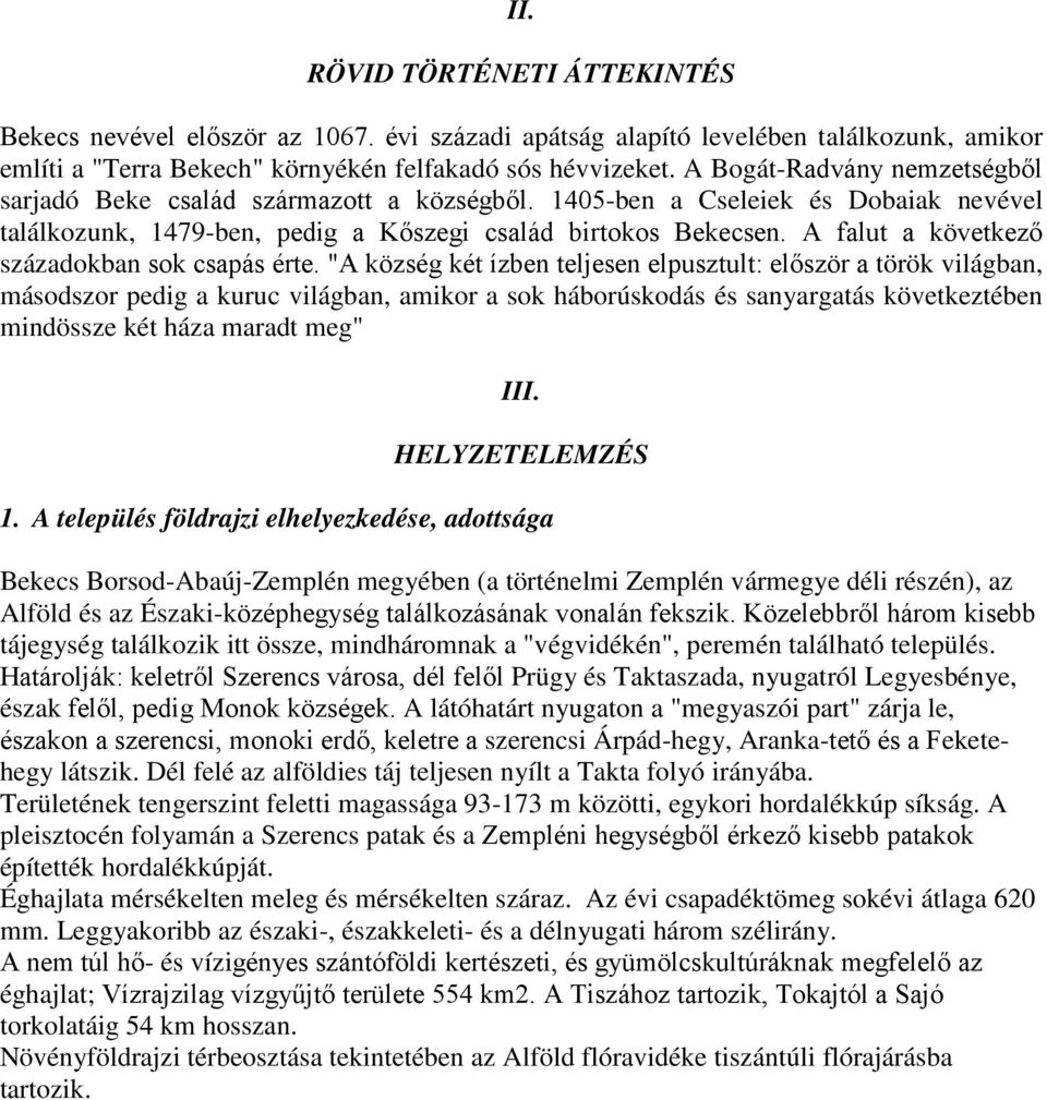 A falut a következő századokban sok csapás érte.