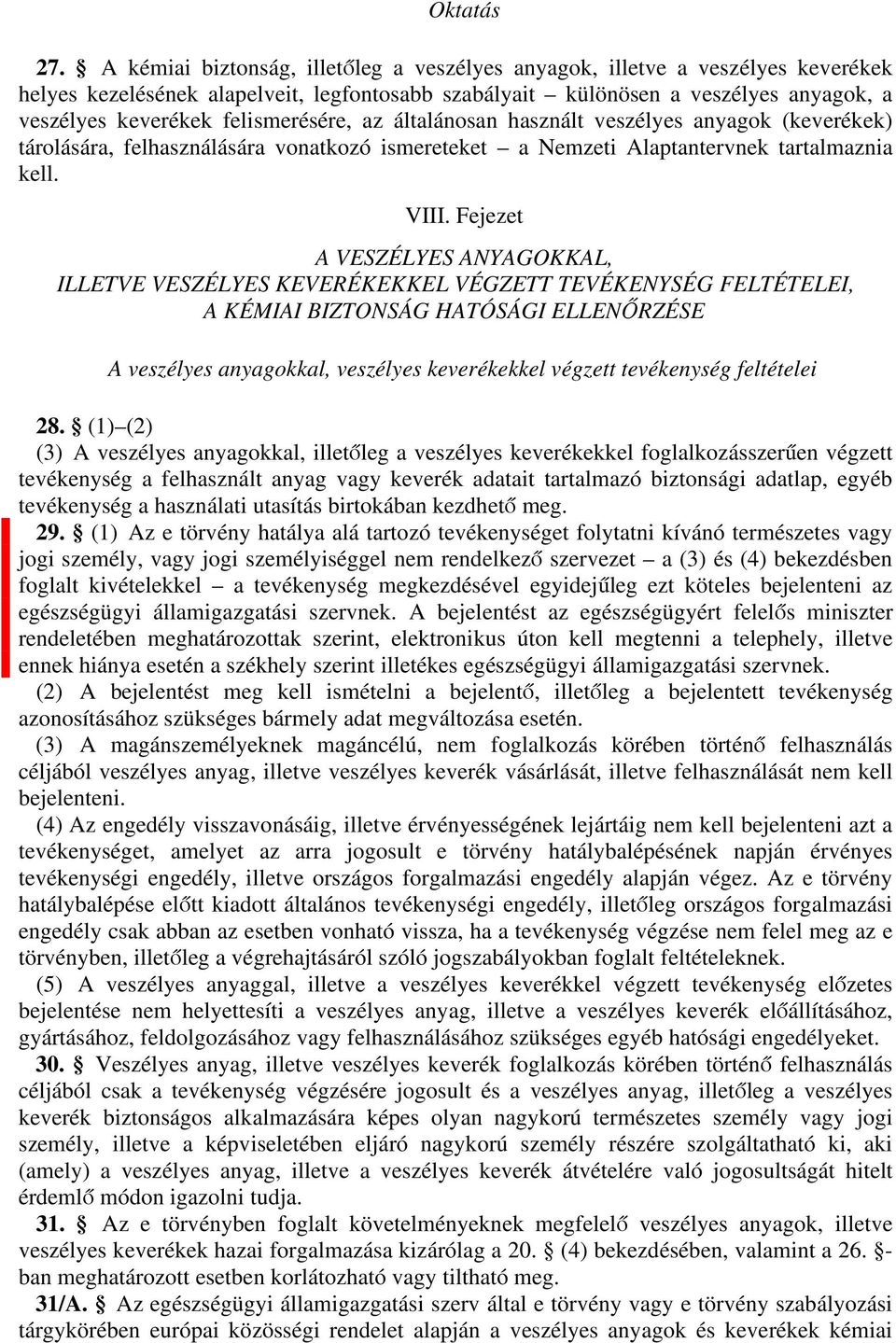 hsznált veszélyes nygok (keverékek) tárolásár, felhsználásár vontkozó ismereteket Nemzeti lptntervnek trtlmzni kell. VIII.