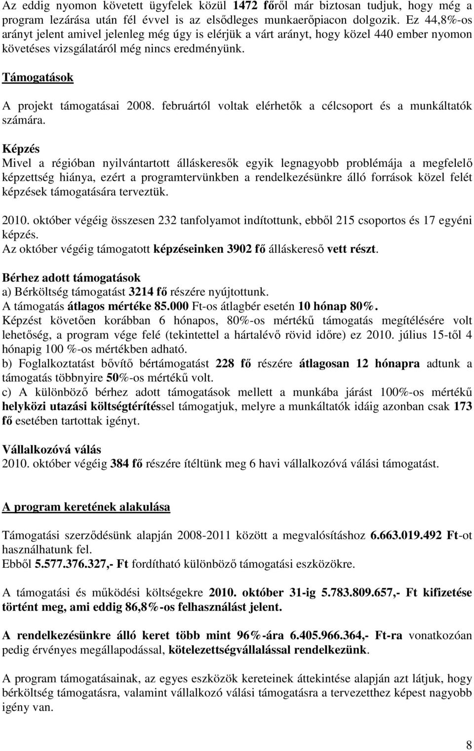 februártól voltak elérhetők a célcsoport és a munkáltatók számára.