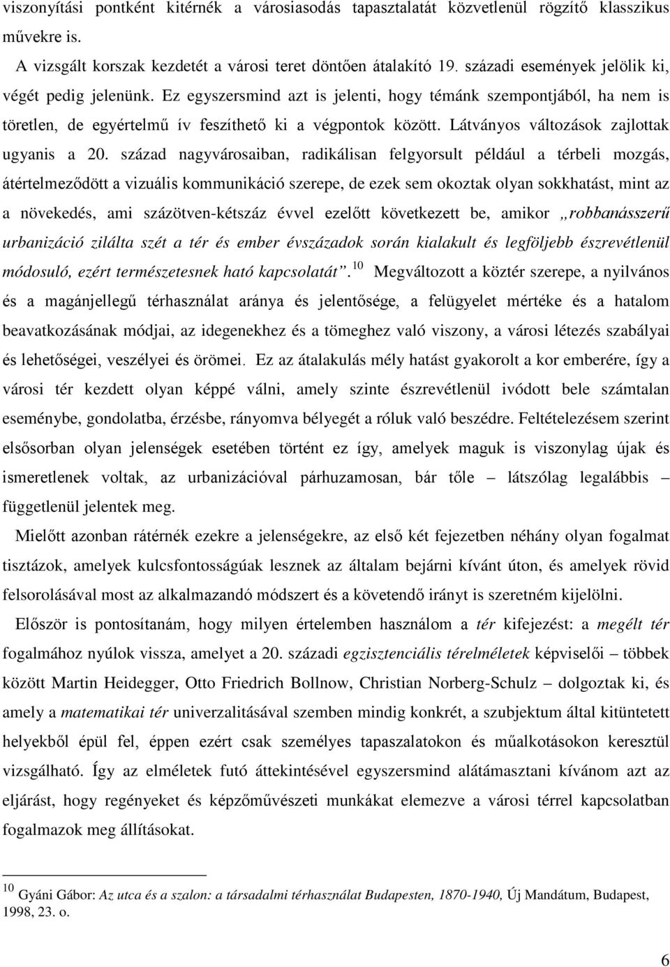 Látványos változások zajlottak ugyanis a 20.