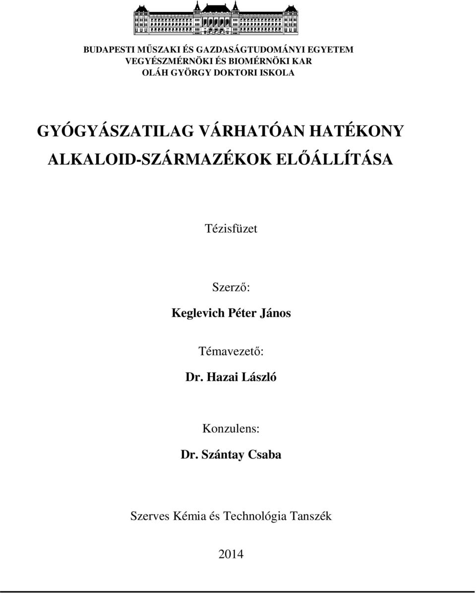 ALKALOID-SZÁRMAZÉKOK ELŐÁLLÍTÁSA Tézisfüzet Szerző: Keglevich Péter János