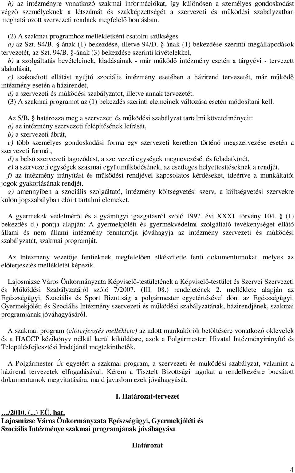 -ának (1) bekezdése szerinti megállapodások tervezetét, az Szt. 94/B.