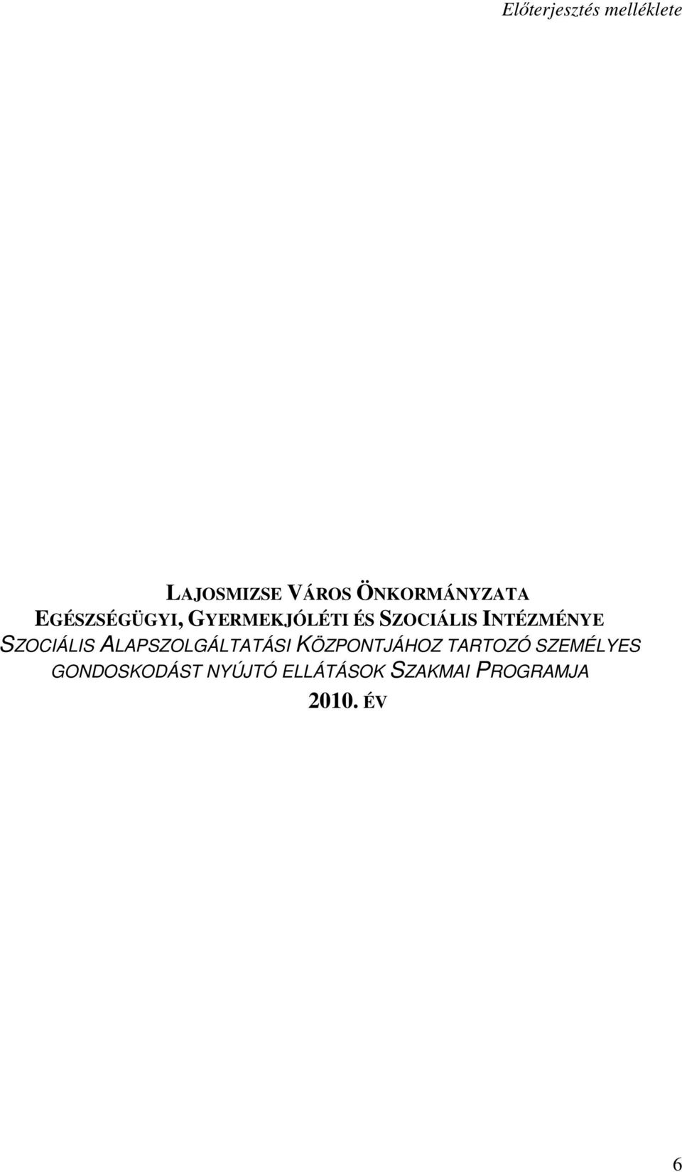 SZOCIÁLIS ALAPSZOLGÁLTATÁSI KÖZPONTJÁHOZ TARTOZÓ