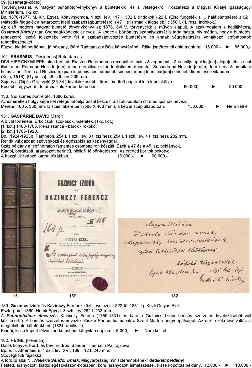 rész. Indokok.) Az első modern magyar büntető törvénykönyv az 1878. évi V. törvénycikk e művön alapult. A szakirodalom a kodifikátora, Csemegi Károly után Csemegi-kódexnek nevezi.