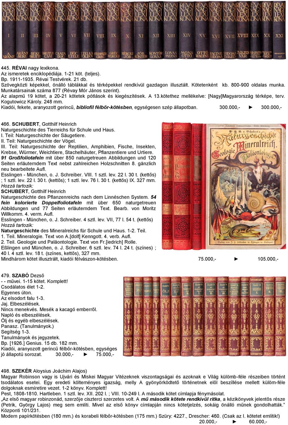 kötethez mellékelve: [Nagy]Magyarország térképe, terv. Kogutowicz Károly. 248 mm. Kiadói, fekete, aranyozott gerincű, bibliofil félbőr-kötésben, egységesen szép állapotban. 300.000,- 300.000,- 466.