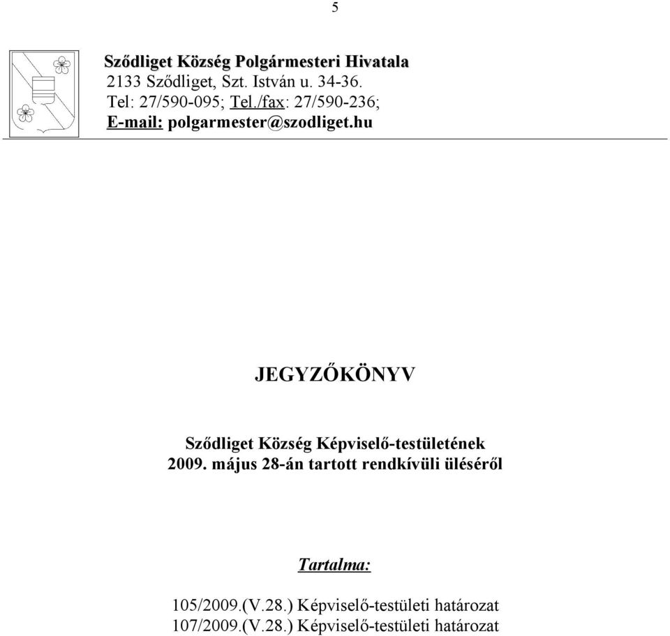 hu JEGYZŐKÖNYV Sződliget Község Képviselő-testületének 2009.