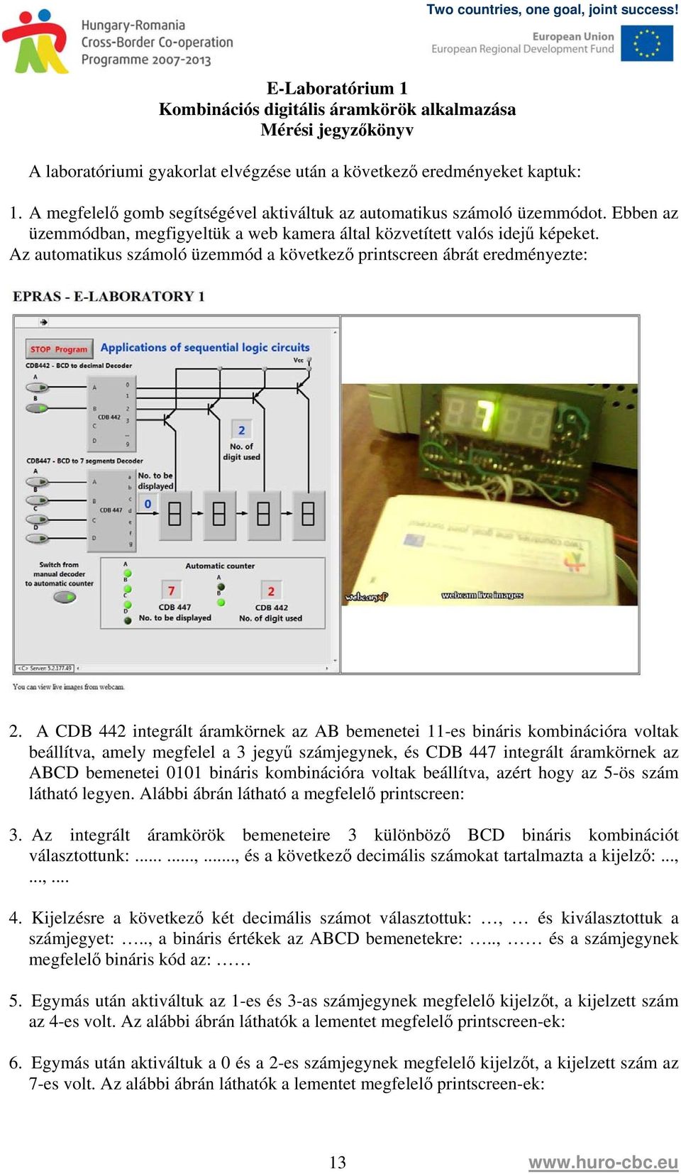 Az automatikus számoló üzemmód a következő printscreen ábrát eredményezte: 2.