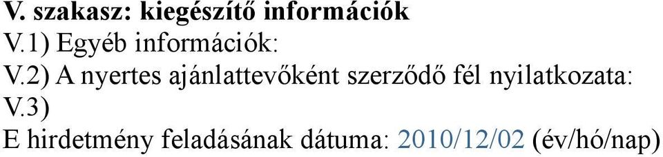 2) A nyertes ajánlattevőként szerződő fél