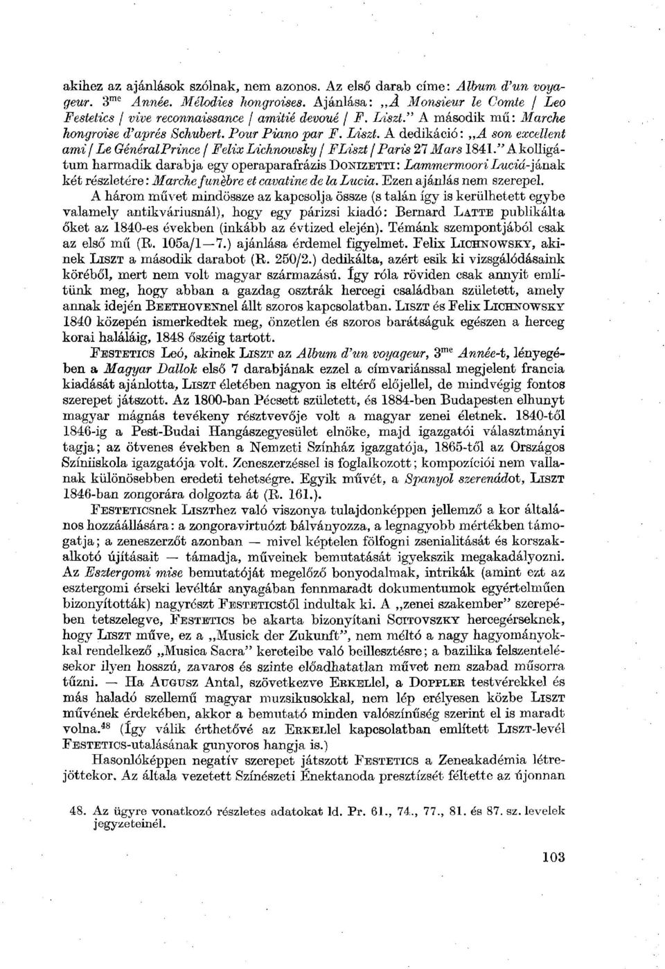 " Akolligátum harmadik darabja egy operaparafrázis DONIZETTI : Lammermoori Lucia-jának két részletére: Marche funébre et cavatine de la Lucia. Ezen ajánlás nem szerepel.