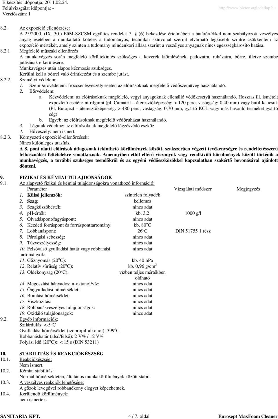 mértékét, amely szinten a tudomány mindenkori állása szerint a veszélyes anyagnak nincs egészségkárosító hatása. 8.2.