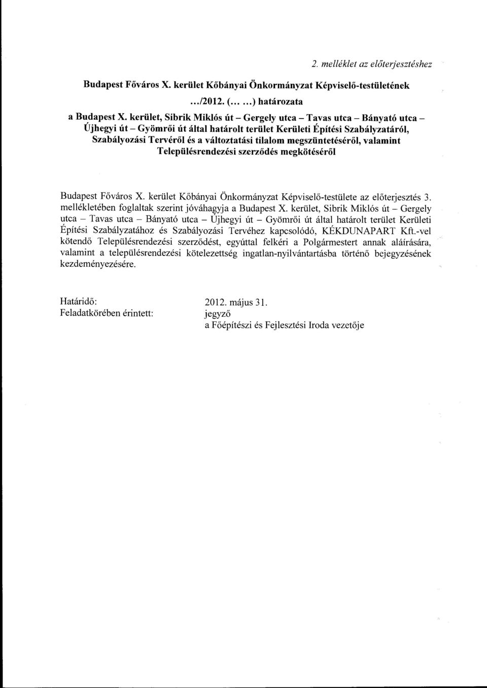 megszüntetéséről, valamint Településrendezési szerződés megkötéséről Budapest Főváros X. kerület Kőbányai Önkormányzat Képviselő-testülete az előterjesztés 3.