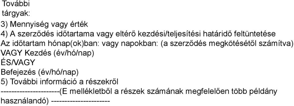 VAGY Kezdés (év/hó/nap) ÉS/VAGY Befejezés (év/hó/nap) 5) További információ a részekről