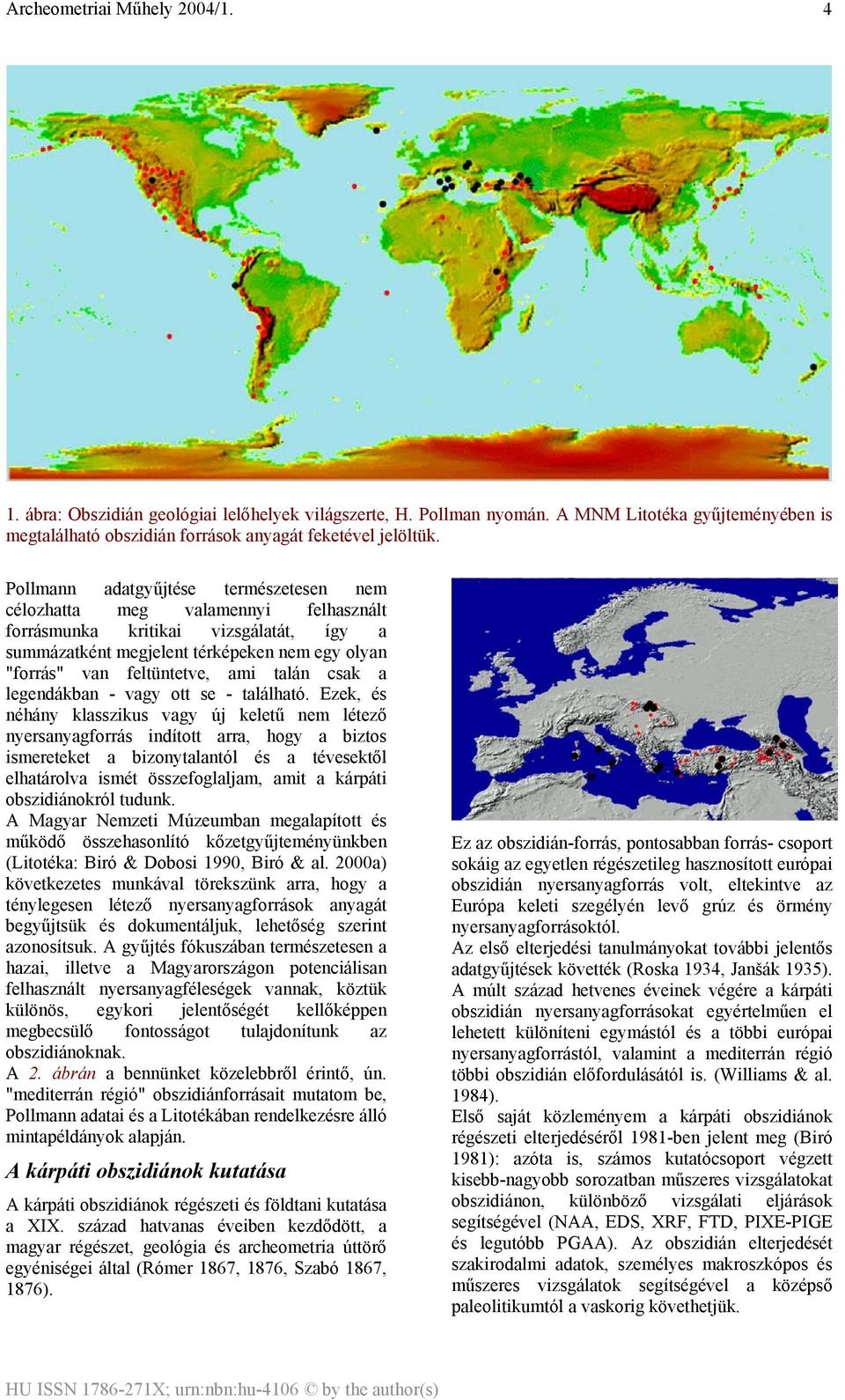 talán csak a legendákban - vagy ott se - található.