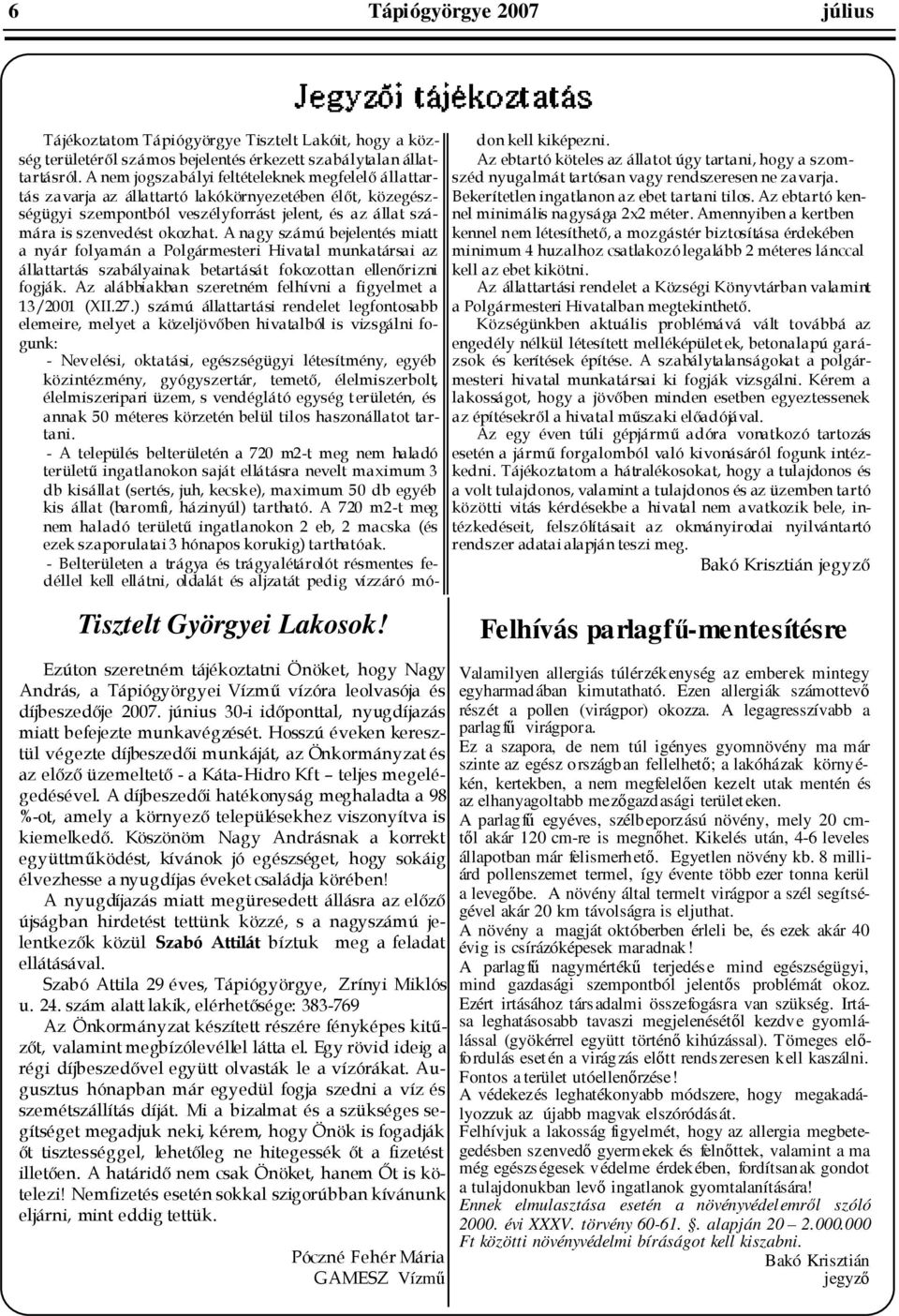 >=I 0 Y G 20 09Vízm - 5N5 J5 2 A ) - Felhívás parlagf-mentesítésre Valamilyen allergiás túlérzékenység az emberek mintegy egyharmadában kimutatható Ezen allergiák számottev részét a pollen virágpor)