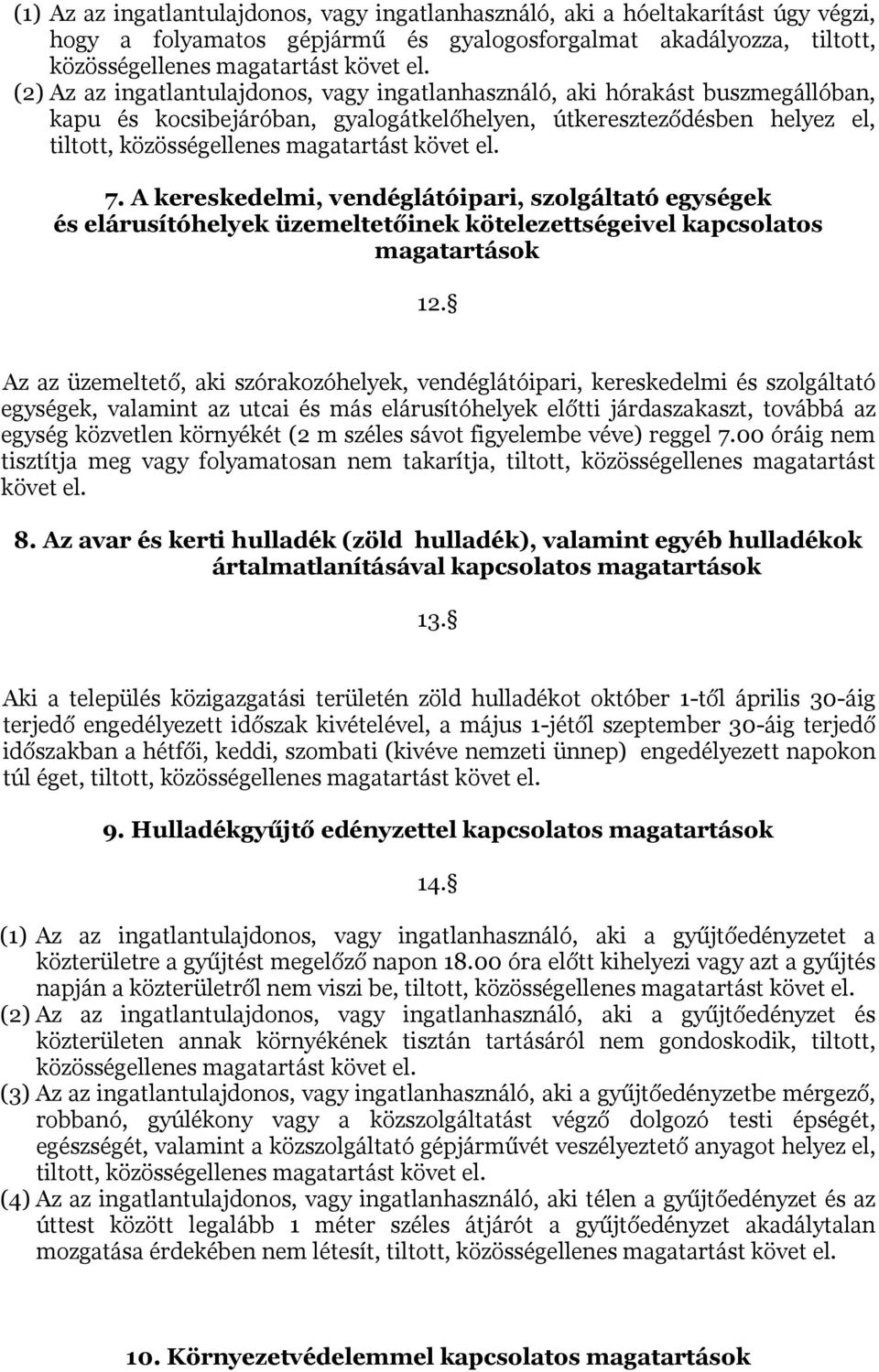 A kereskedelmi, vendéglátóipari, szolgáltató egységek és elárusítóhelyek üzemeltetőinek kötelezettségeivel kapcsolatos magatartások 12.