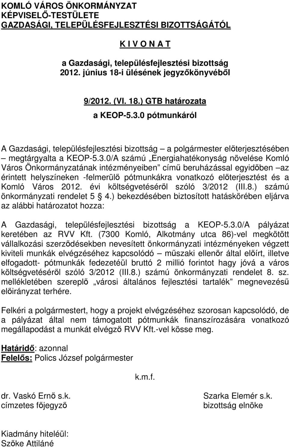 Város 2012. évi költségvetéséről szóló 3/2012 (III.8.) számú önkormányzati rendelet 5 4.