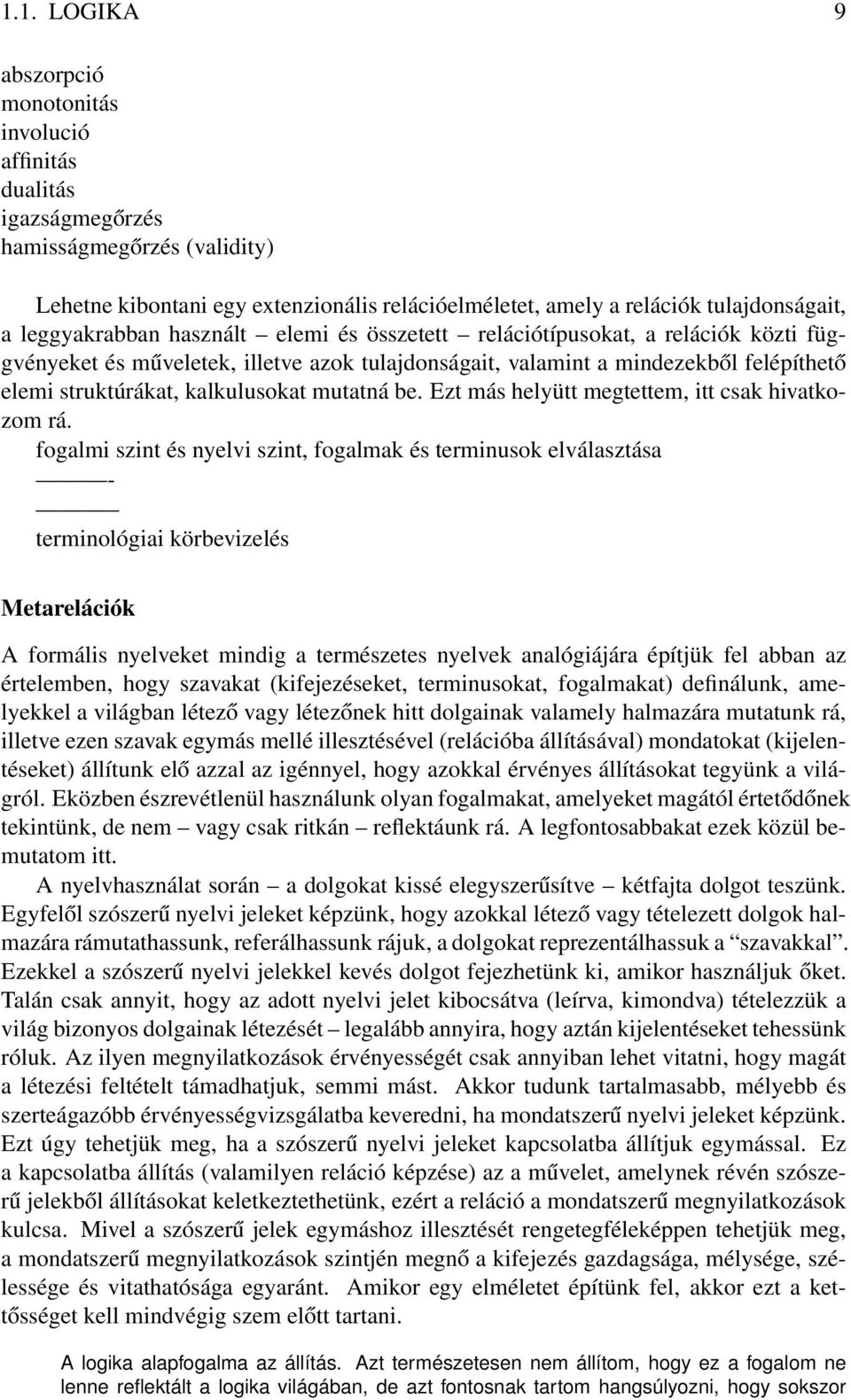 kalkulusokat mutatná be. Ezt más helyütt megtettem, itt csak hivatkozom rá.