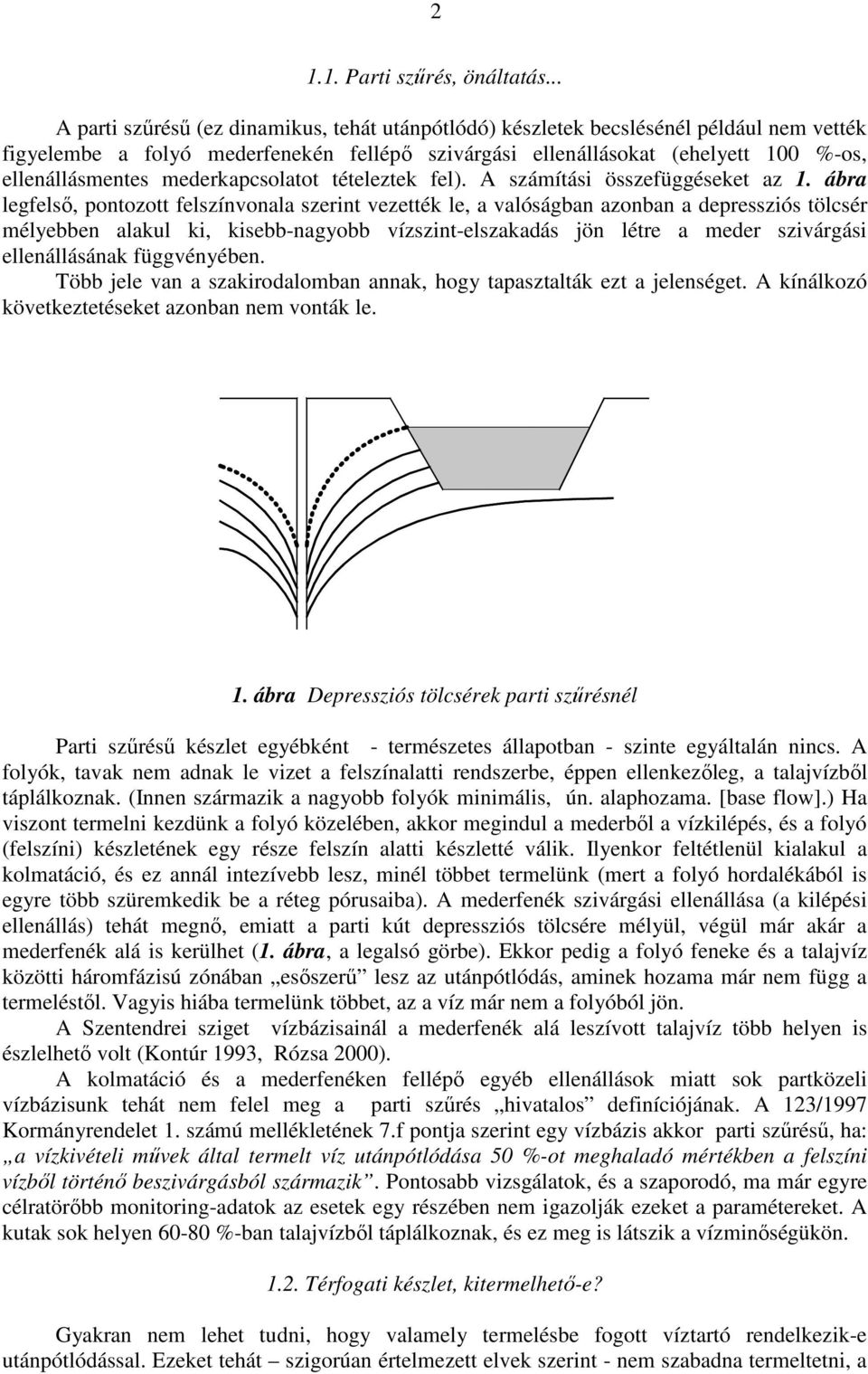 mederkapcsolatot tételeztek fel). A számítási összefüggéseket az 1.