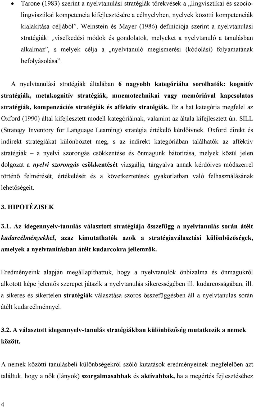 (kódolási) folyamatának befolyásolása.
