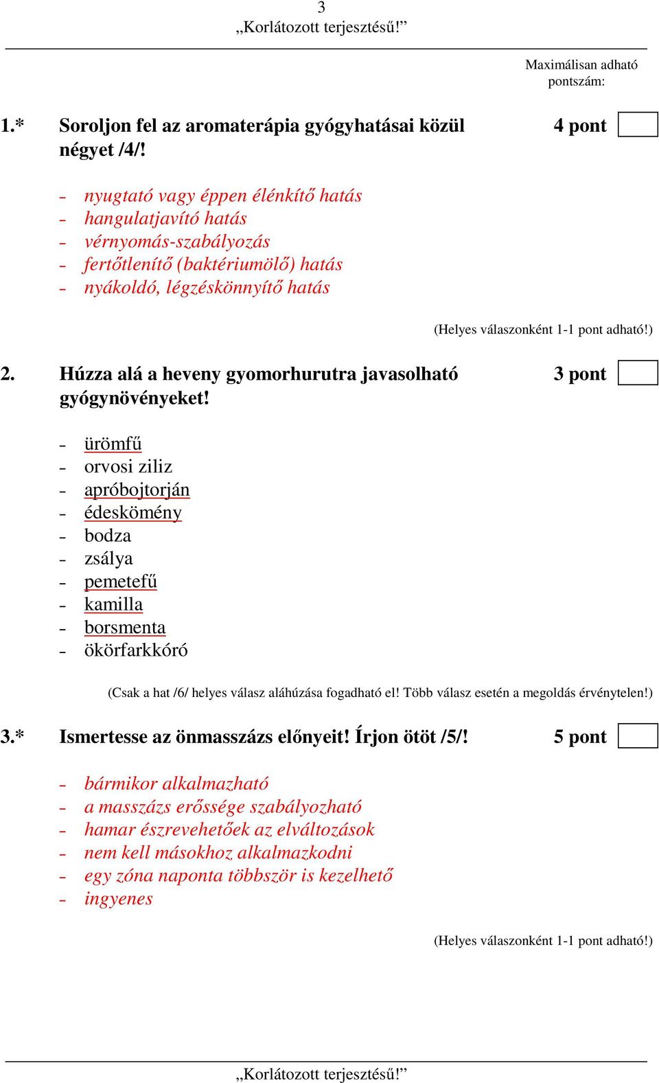 Húzza alá a heveny gyomorhurutra javasolható 3 pont gyógynövényeket!