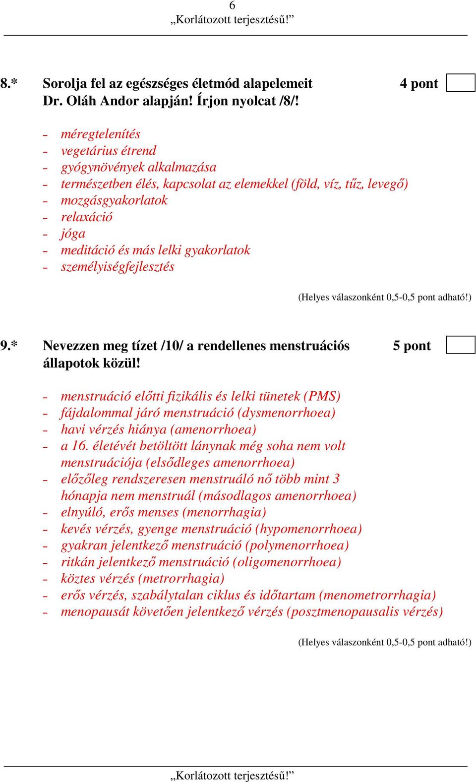 személyiségfejlesztés 9.* Nevezzen meg tízet /10/ a rendellenes menstruációs 5 pont állapotok közül!