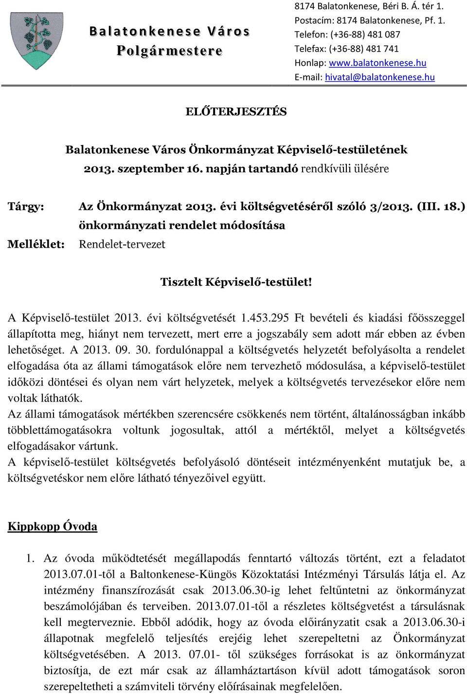 napján tartandó rendkívüli ülésére Tárgy: Az Önkormányzat 2013. évi költségvetéséről szóló 3/2013. (III. 18.