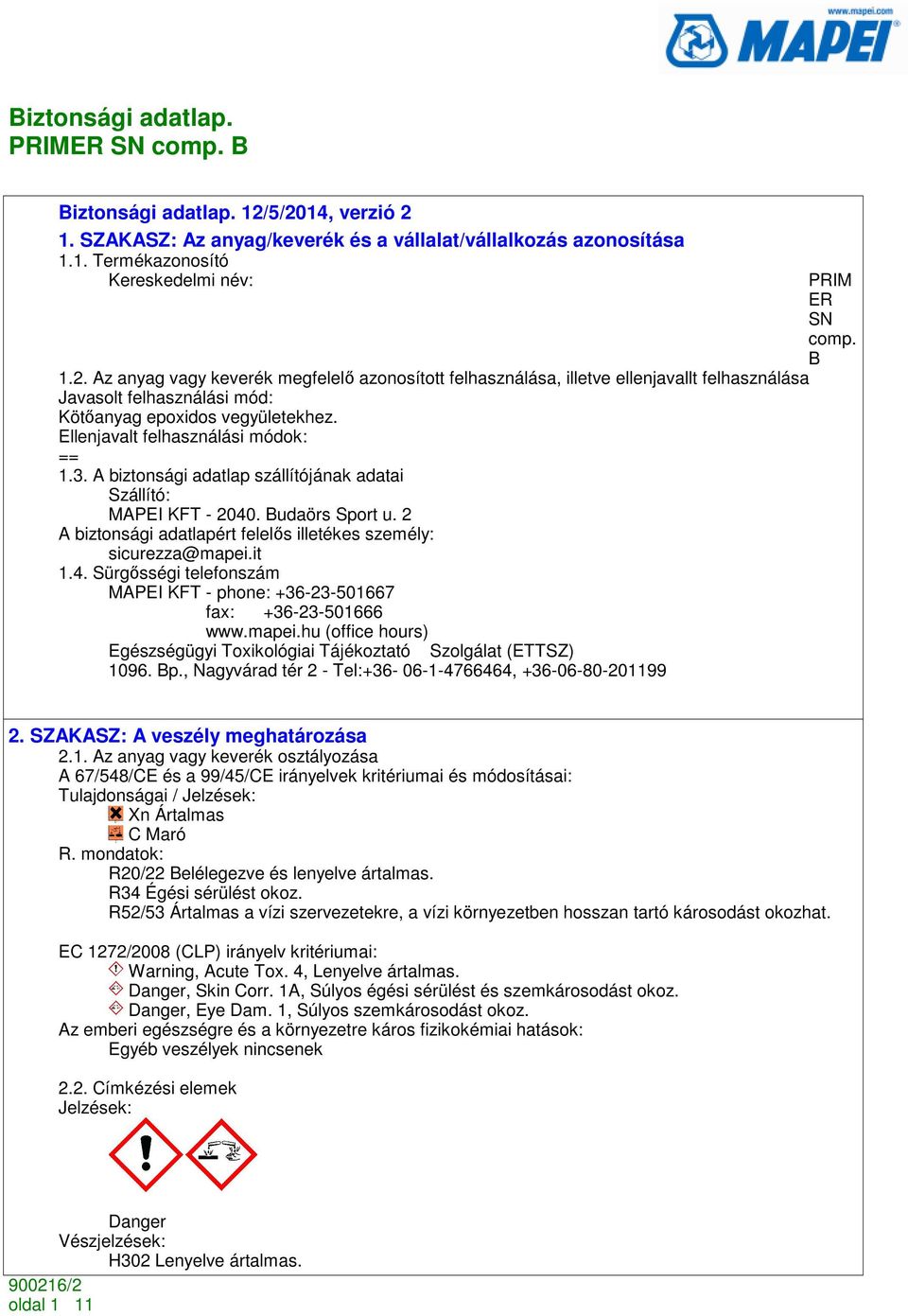 it 1.4. Sürgısségi telefonszám MAPEI KFT - phone: +36-23-501667 fax: +36-23-501666 www.mapei.hu (office hours) Egészségügyi Toxikológiai Tájékoztató Szolgálat (ETTSZ) 1096. Bp.