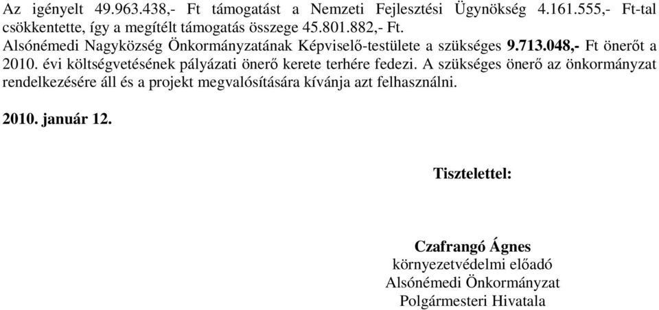 Alsónémedi Nagyközség Önkormányzatának Képviselı-testülete a szükséges 9.713.048,- Ft önerıt a 2010.