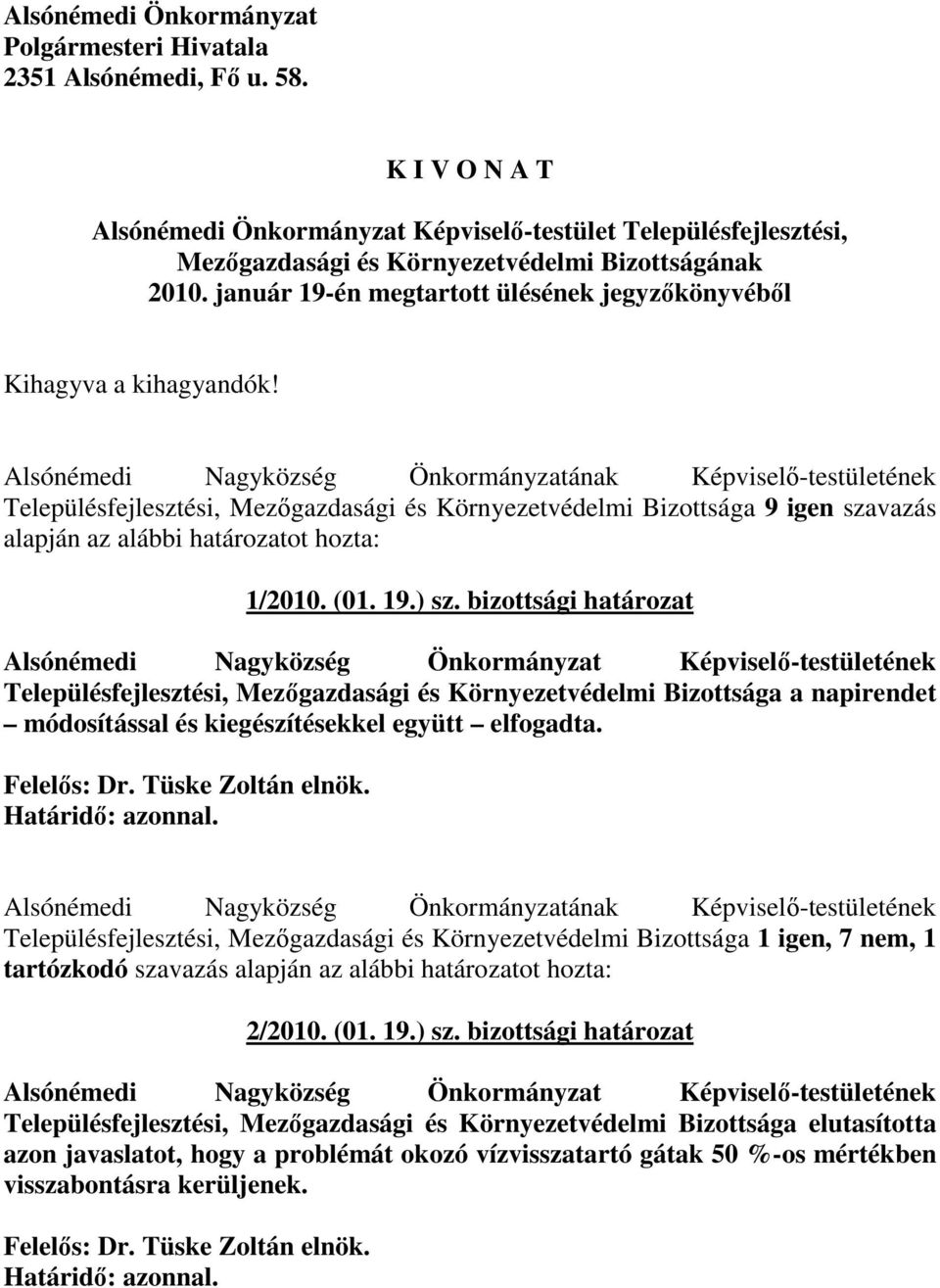 január 19-én megtartott ülésének jegyzıkönyvébıl Kihagyva a kihagyandók!