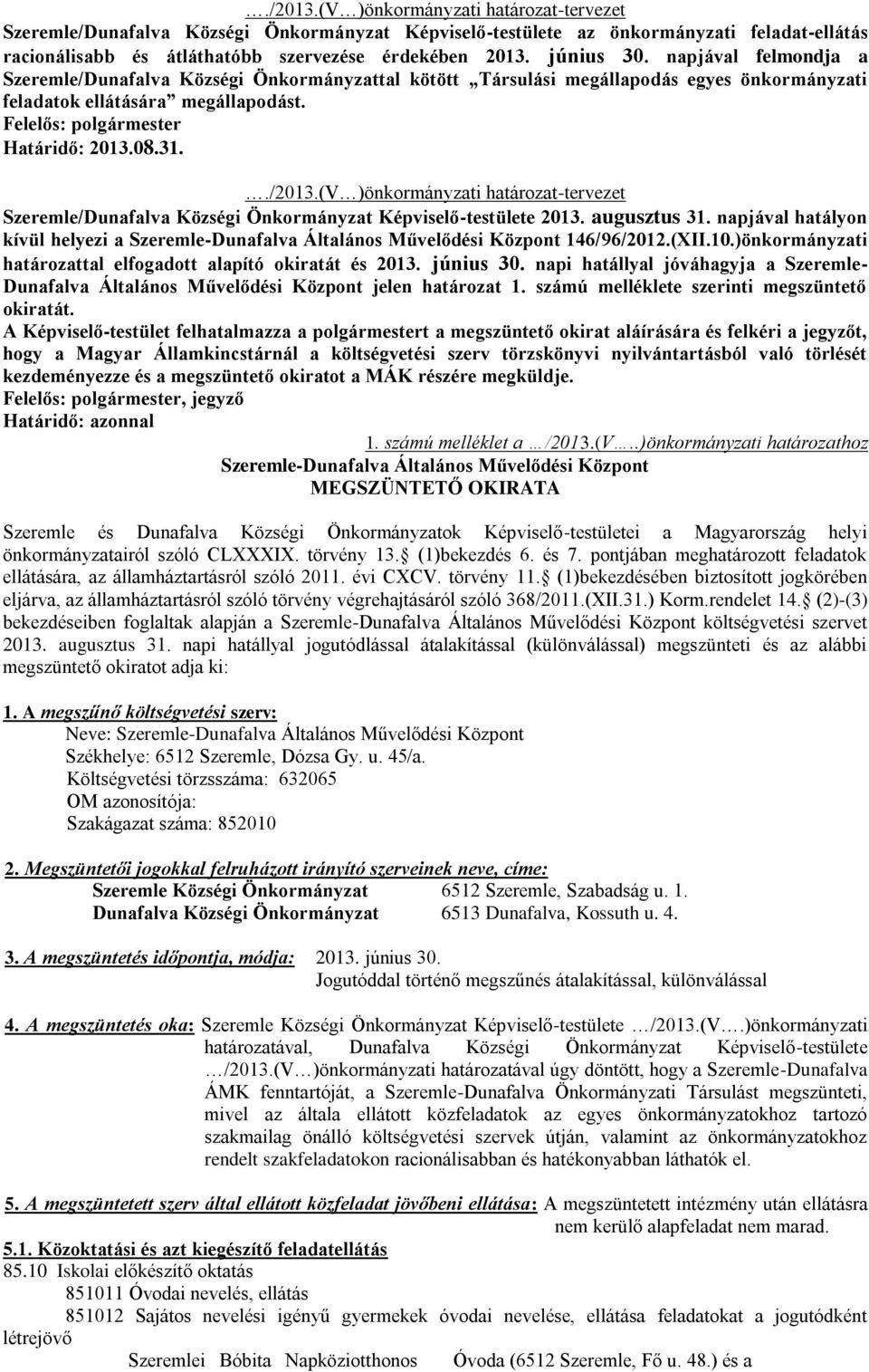 08.31../2013.(V )önkormányzati határozat-tervezet Szeremle/Dunafalva Községi Önkormányzat Képviselő-testülete 2013. augusztus 31.