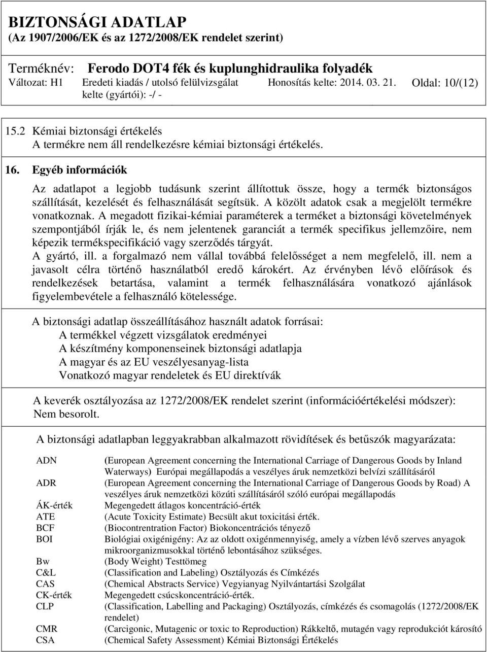 A közölt adatok csak a megjelölt termékre vonatkoznak.