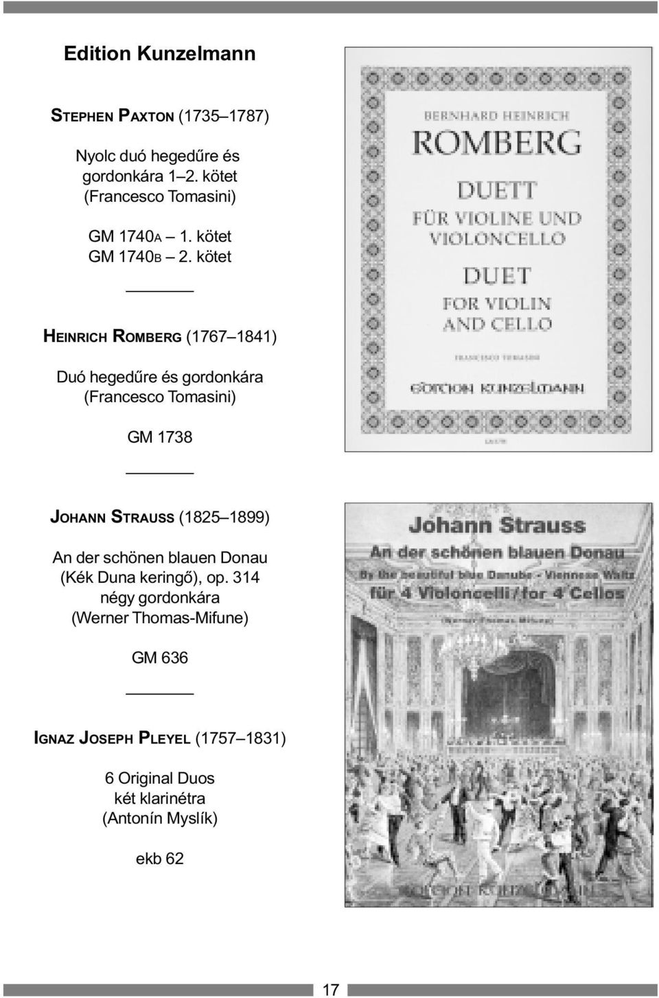 kötet HEINRICH ROMBERG (1767 1841) Duó hegedûre és gordonkára (Francesco Tomasini) GM 1738 JOHANN STRAUSS (1825