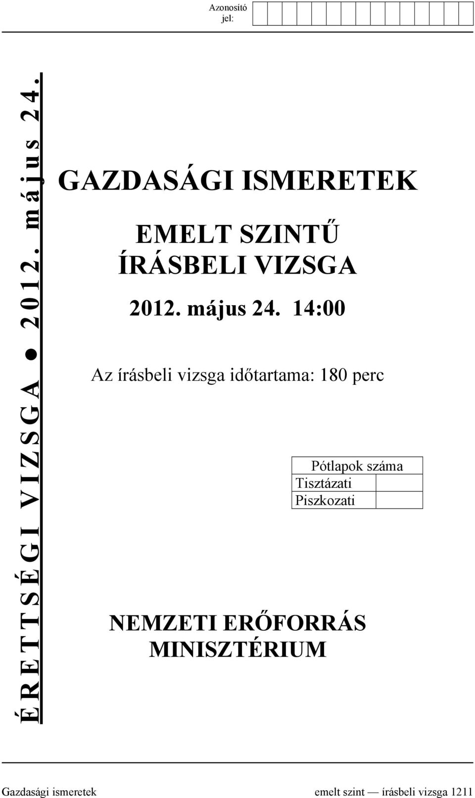 14:00 Az írásbeli vizsga időtartama: 180 perc Pótlapok száma