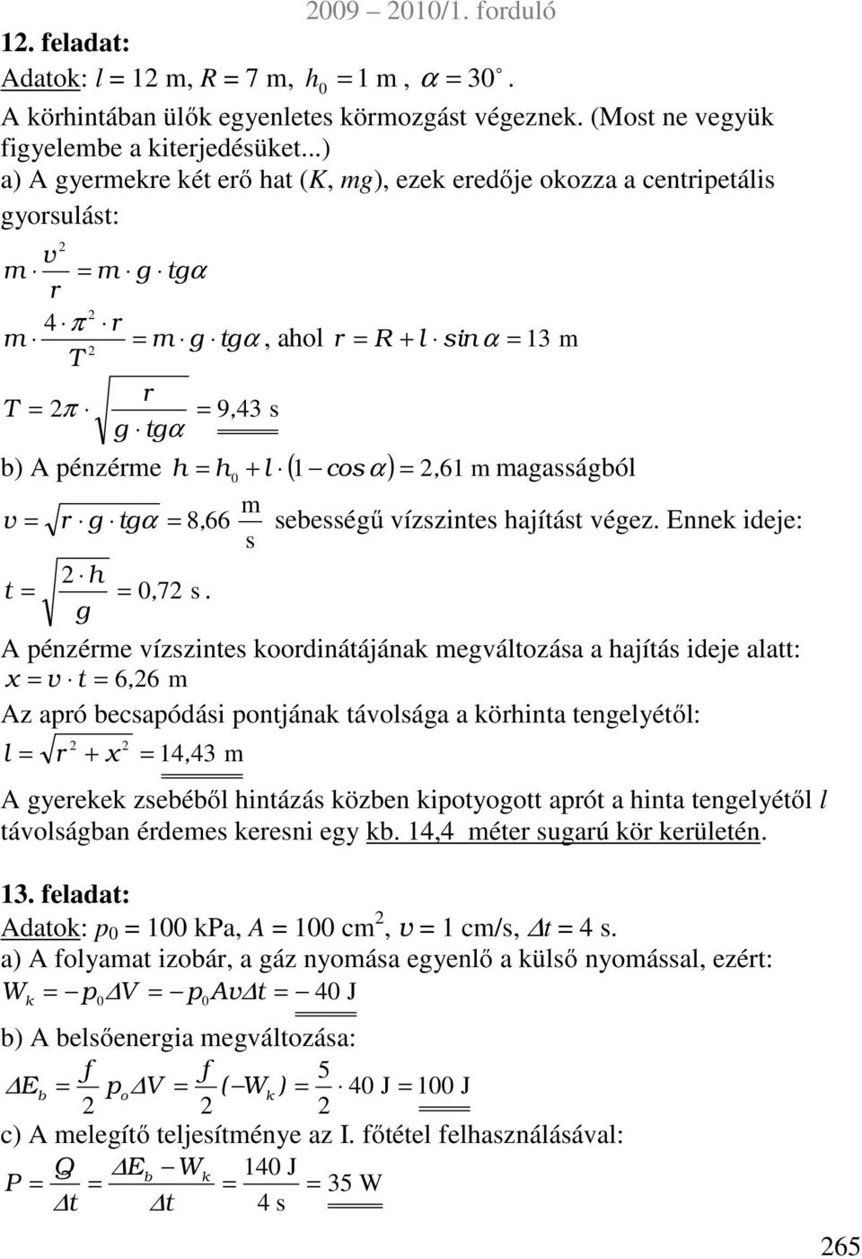 ebeégű vízzinte hajítát végez. Ennek ideje: t h, 7.