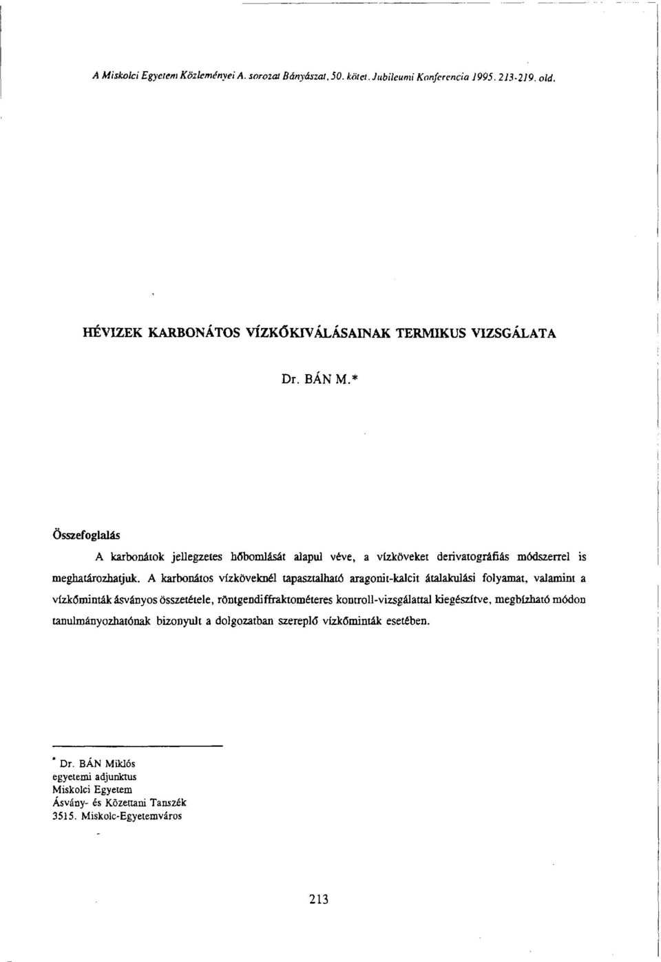 A karbonátos vízköveknél tapasztalható aragonit-kalcit átalakulási folyamat, valamint a vízkőminták ásványos összetétele, röntgendiffraktométeres kontroli-vizsgálattal