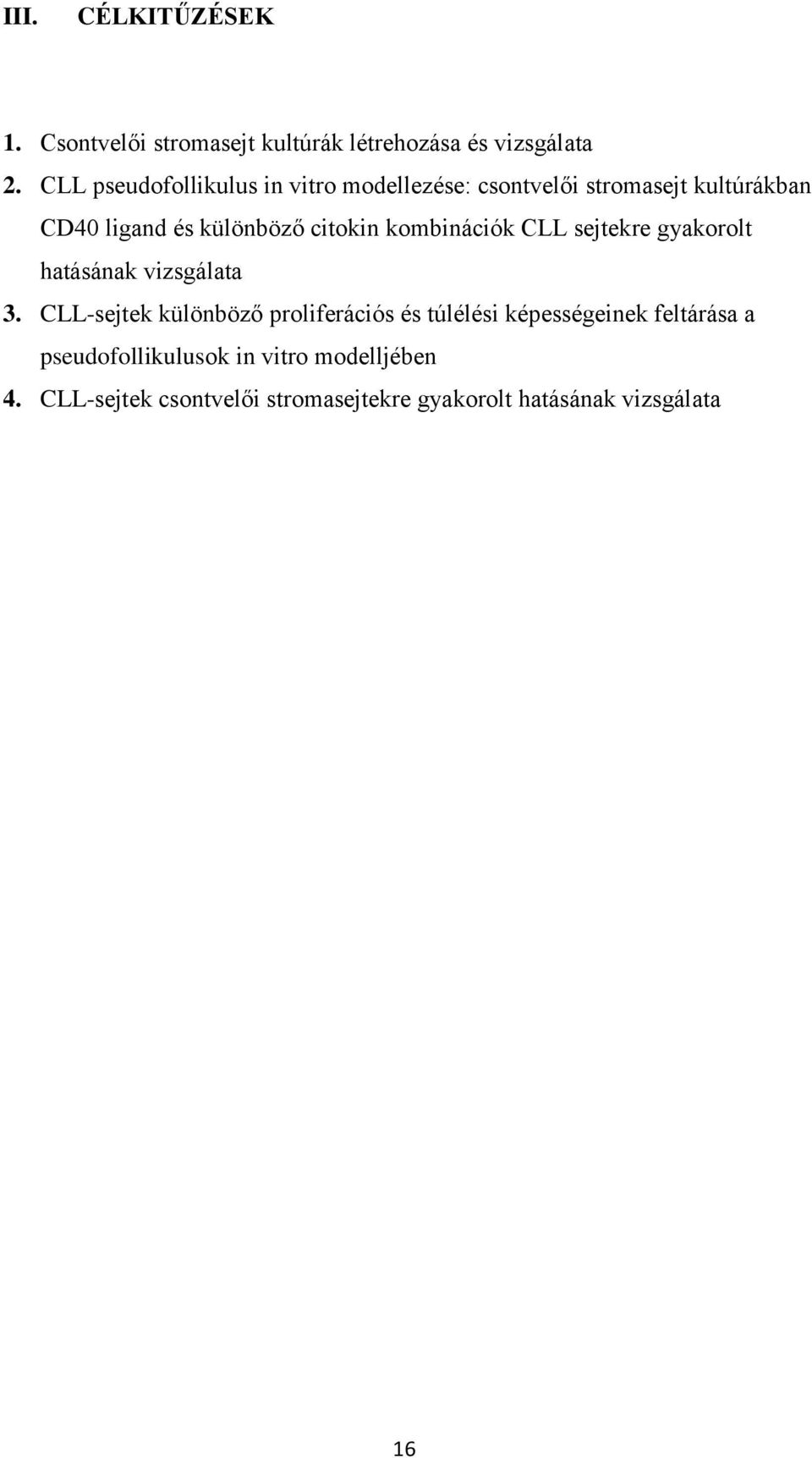 citokin kombinációk CLL sejtekre gyakorolt hatásának vizsgálata 3.