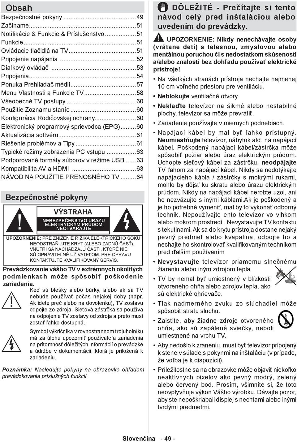 ..60 Použitie Zoznamu staníc...60 Konfigurácia Rodičovskej ochrany...60 Elektronický programový sprievodca (EPG)...60 Aktualizácia softvéru...61 Riešenie problémov a Tipy.