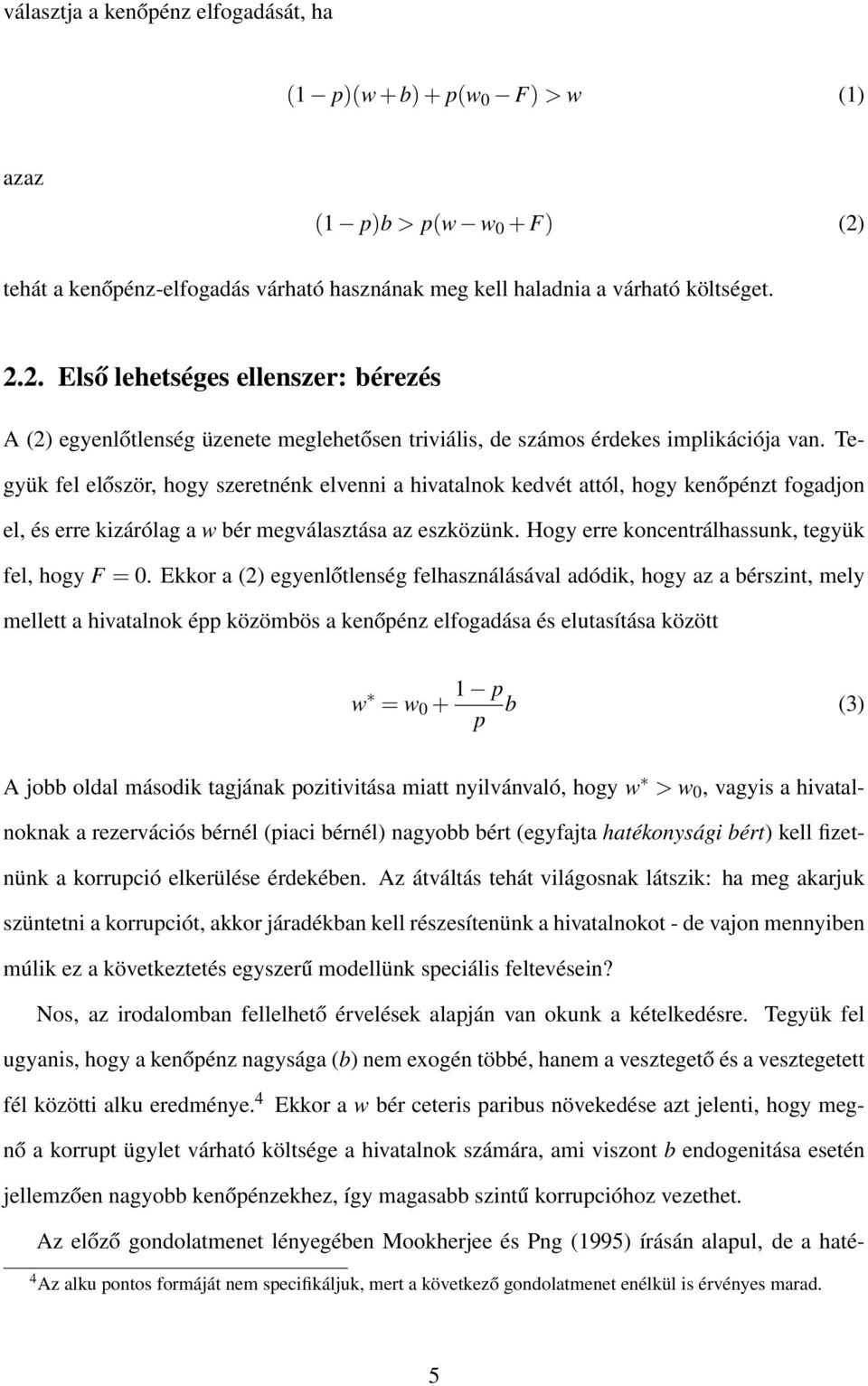 2. Első lehetséges ellenszer: bérezés A (2) egyenlőtlenség üzenete meglehetősen triviális, de számos érdekes implikációja van.