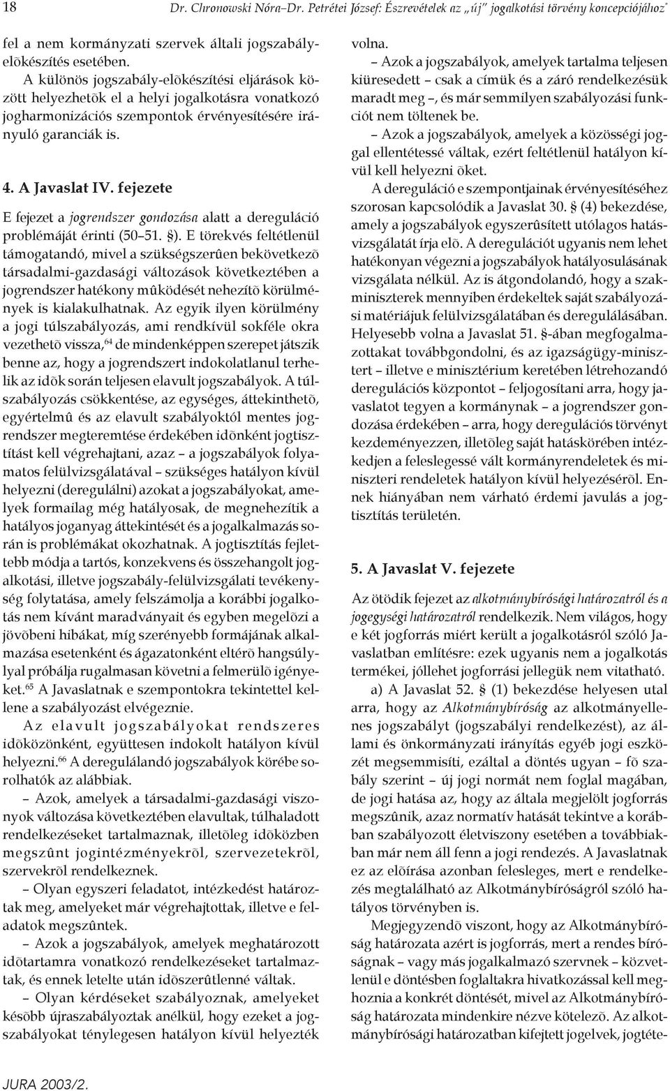 fejezete E fejezet a jogrendszer gondozása alatt a dereguláció problémáját érinti (50 51. ).