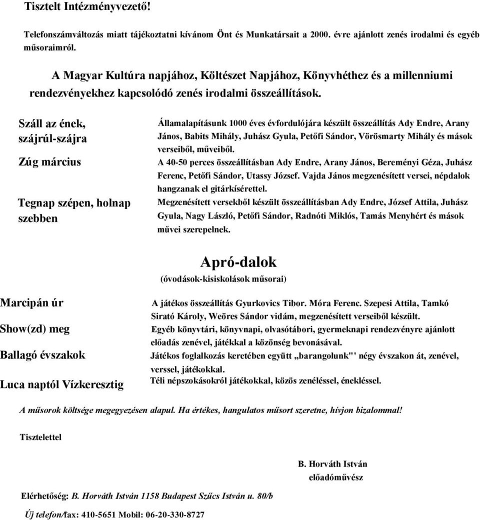 Száll az ének, szájrúl-szájra Zúg március Tegnap szépen, holnap szebben Államalapításunk 1000 éves évfordulójára készült összeállítás Ady Endre, Arany János, Babits Mihály, Juhász Gyula, Petőfi