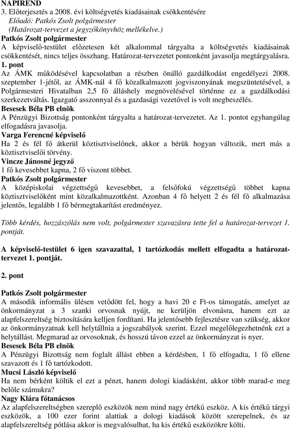 pont Az ÁMK mőködésével kapcsolatban a részben önálló gazdálkodást engedélyezi 2008.