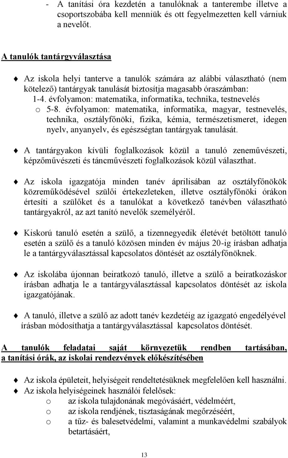 évfolyamon: matematika, informatika, technika, testnevelés o 5-8.