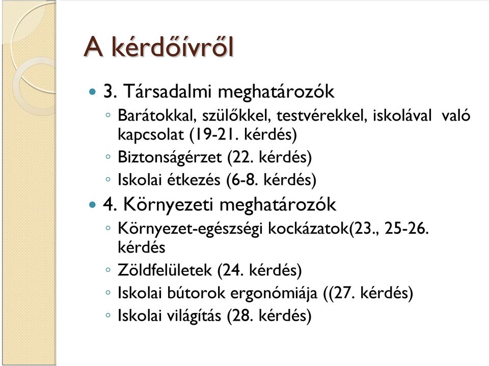 (19-21. kérdés) Biztonságérzet (22. kérdés) Iskolai étkezés (6-8. kérdés) 4.