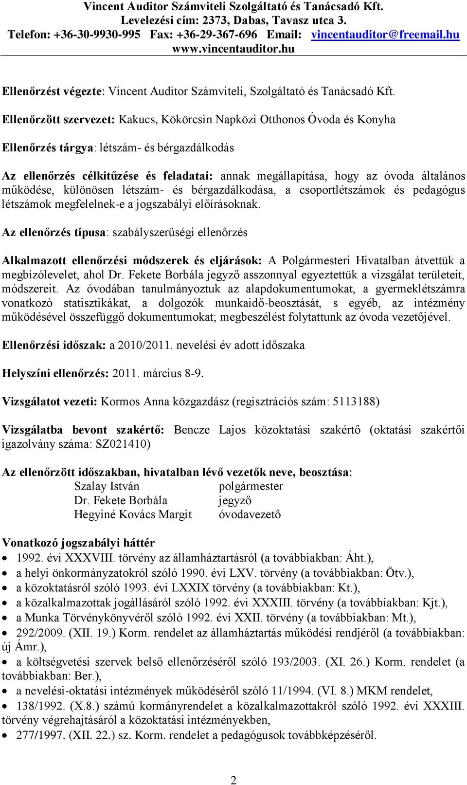 általános működése, különösen létszám- és bérgazdálkodása, a csoportlétszámok és pedagógus létszámok megfelelnek-e a jogszabályi előírásoknak.