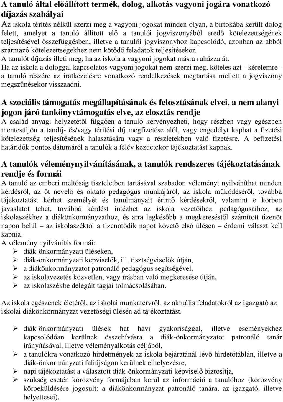 nem kötődő feladatok teljesítésekor. A tanulót díjazás illeti meg, ha az iskola a vagyoni jogokat másra ruházza át.