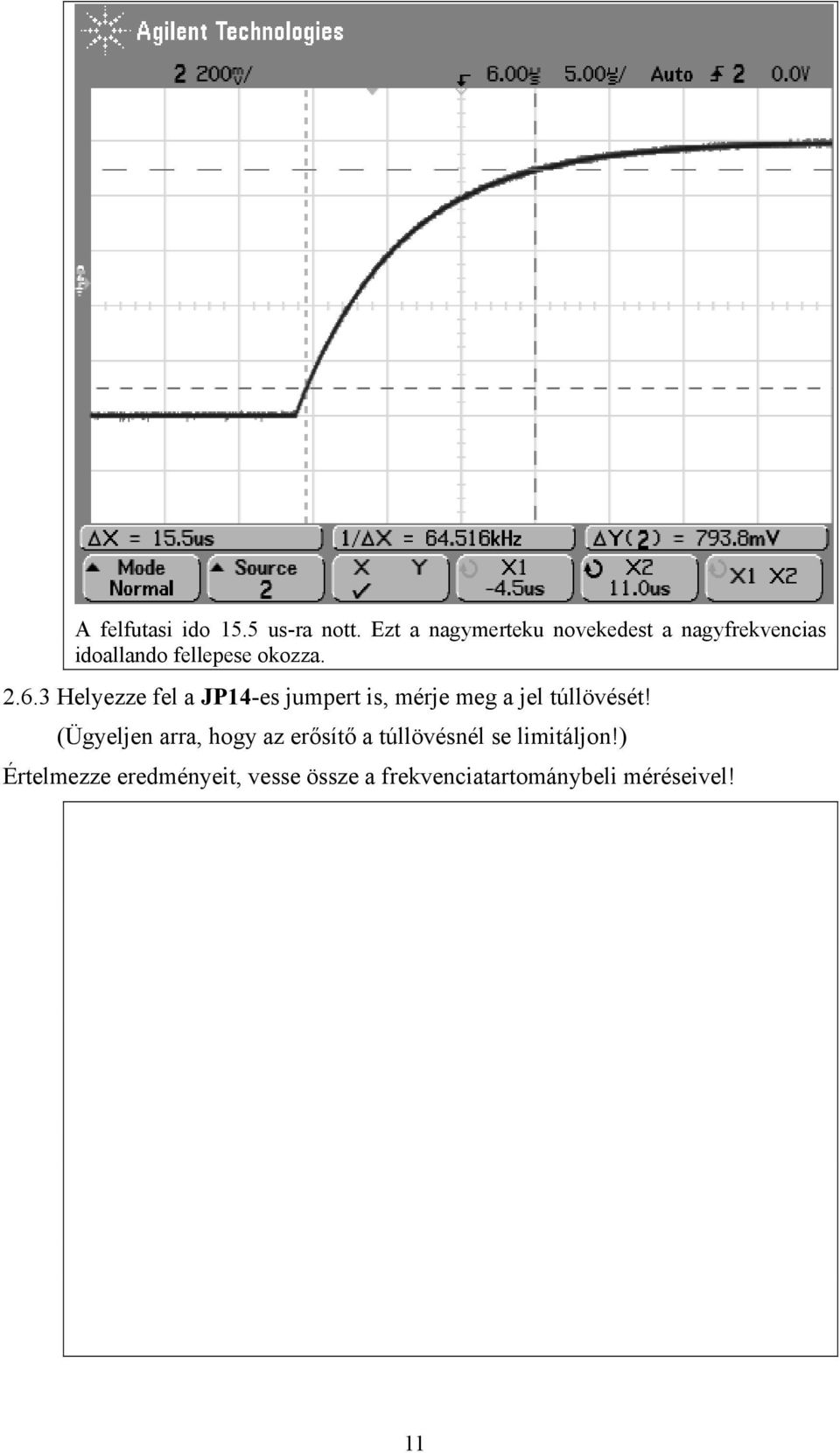 6.3 Helyezze fel a JP14-es jumpert is, mérje meg a jel túllövését!