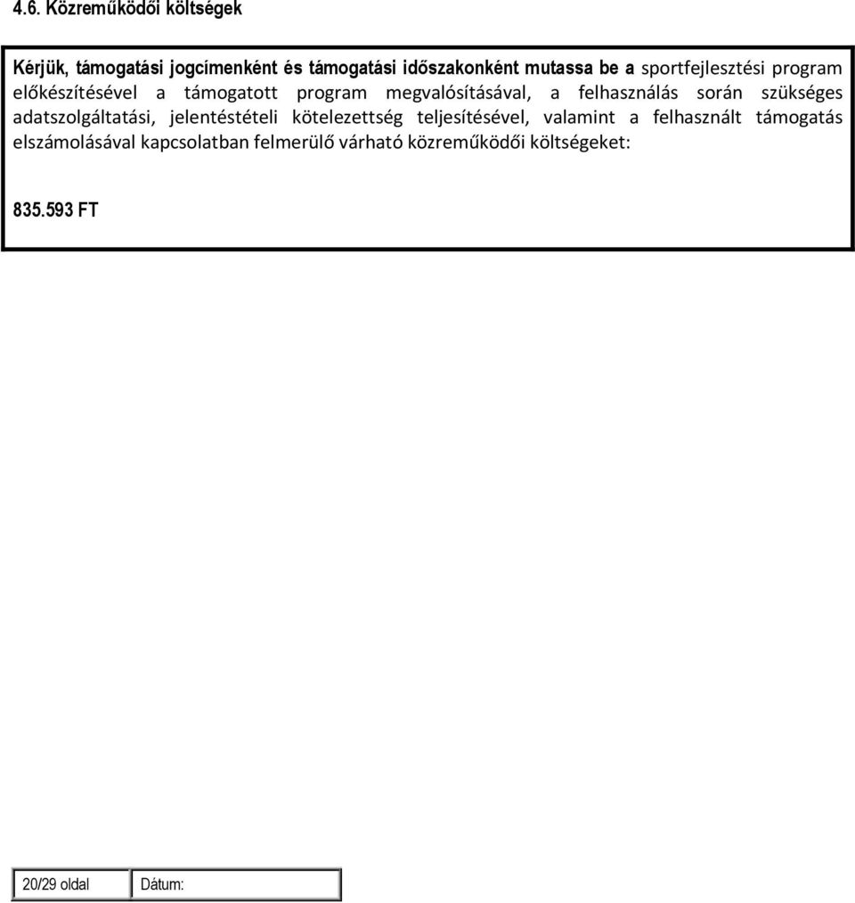 szükséges adatszolgáltatási, jelentéstételi kötelezettség teljesítésével, valamint a felhasznált