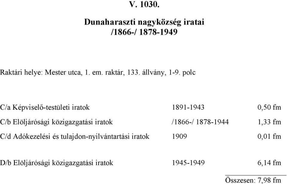 polc C/a Képviselő-testületi iratok 1891-1943 0,50 fm C/b Elöljárósági közigazgatási iratok