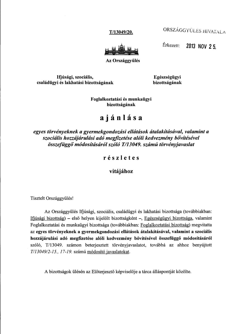 ellátások átalakításával, valamint a szociális hozzájárulási adó megfízetése alóli kedvezmény b ővítésével összefüggő módosításáról szóló T/13049.