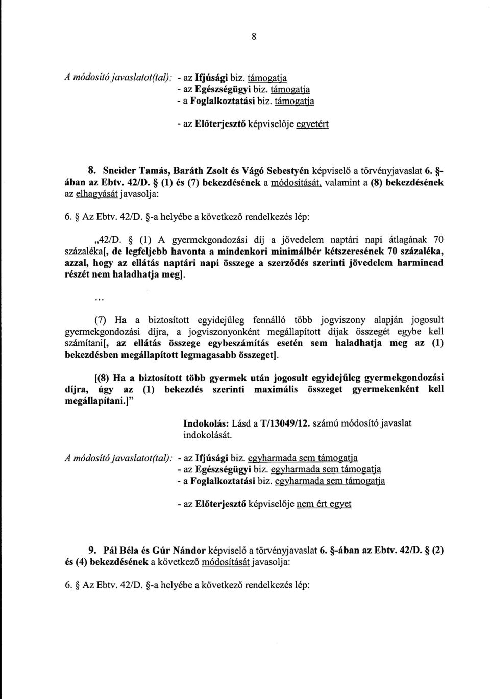 Az Ebtv. 42/D. -a helyébe a következ ő rendelkezés lép : 42/D.